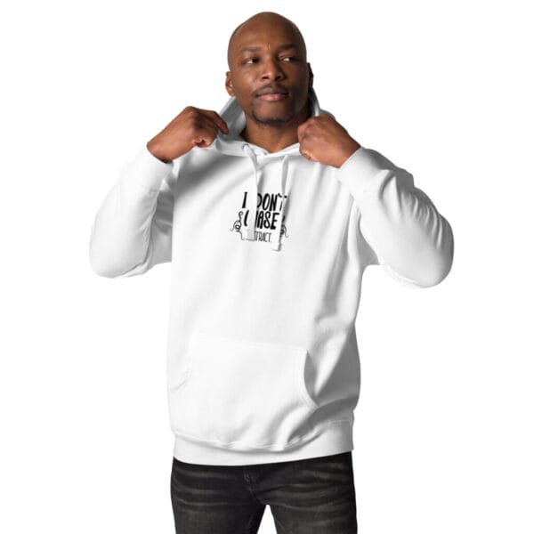 Don't Chase - Premium White Unisex Hoodie