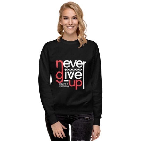 Never Give Up Unisex Black Premium Sweatshirt - Image 2