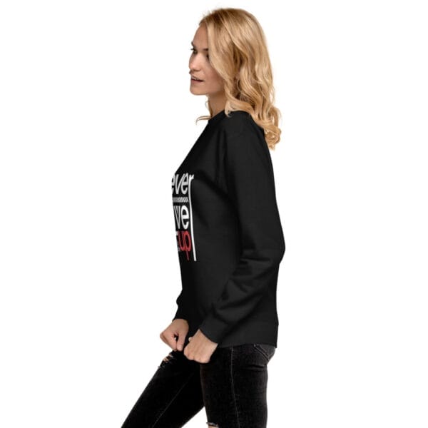 Never Give Up Unisex Black Premium Sweatshirt - Image 5