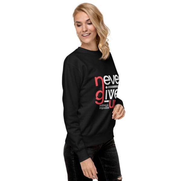 Never Give Up Unisex Black Premium Sweatshirt - Image 4