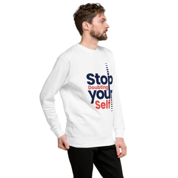 Stop Doubting Unisex White Premium Sweatshirt - Image 6